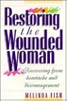 Restoring the Wounded Woman: Recovering from Heartache and Discouragement