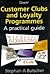 Customer Clubs and Loyalty Programmes: A Practical Guide
