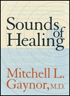 Sounds of Healing: A Physician Reveals the Therapeutic Power of Sound, Voice, and Music (Hardcover)
