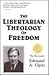 The Libertarian Theology of Freedom