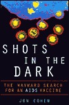 Shots in the Dark: The Wayward Search for an AIDS Vaccine (Hardcover)