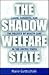 The Shadow Welfare State by Marie Gottschalk