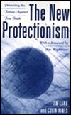 The New Protectionism: Protecting the Future Against Free Trade (Paperback)
