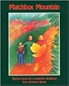 Matchbox Mountain: Stories Based on a Mountain Childhood Matchbox Mountain: Stories Based on a Mountain Childhood