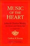 Music of the Heart: John and Charles Wesley on Music and Musicians: An Anthology