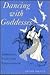 Dancing with Goddesses: Arc...