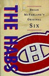 The Habs: Brian McFarlane's Original Six (The Original Six)