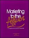 Marketing to the Affluent: A Toolkit for Life Insurance Professionals Marketing to the Affluent: A Toolkit for Life Insurance Professionals