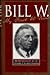 Bill W by Bill Wilson