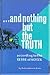 And Nothing But The Truth by Ephraim Oratz
