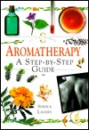 Aromatherapy: A Step-By-Step Guide (Hardcover)