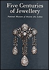 Five Centuries of Jewellery: From the Collection of the Ancient Art Museum, Lisbon (PHILIP WILSON P)