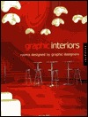 Graphic Interiors: Space Designed by Graphic Artists (Hardcover)