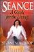 Seance: A Guide for the Living