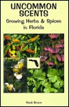 Uncommon Scents: Growing Herbs & Spices in Florida (Paperback)