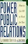 Power Public Relations: How to Get Pr to Work for You