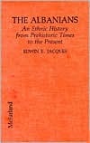 The Albanians: An Ethnic History from Prehistoric Times to the Present (Hardcover)