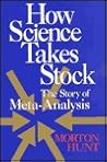 How Science Takes Stock: The Story of Meta-Analysis How Science Takes Stock: The Story of Meta-Analysis