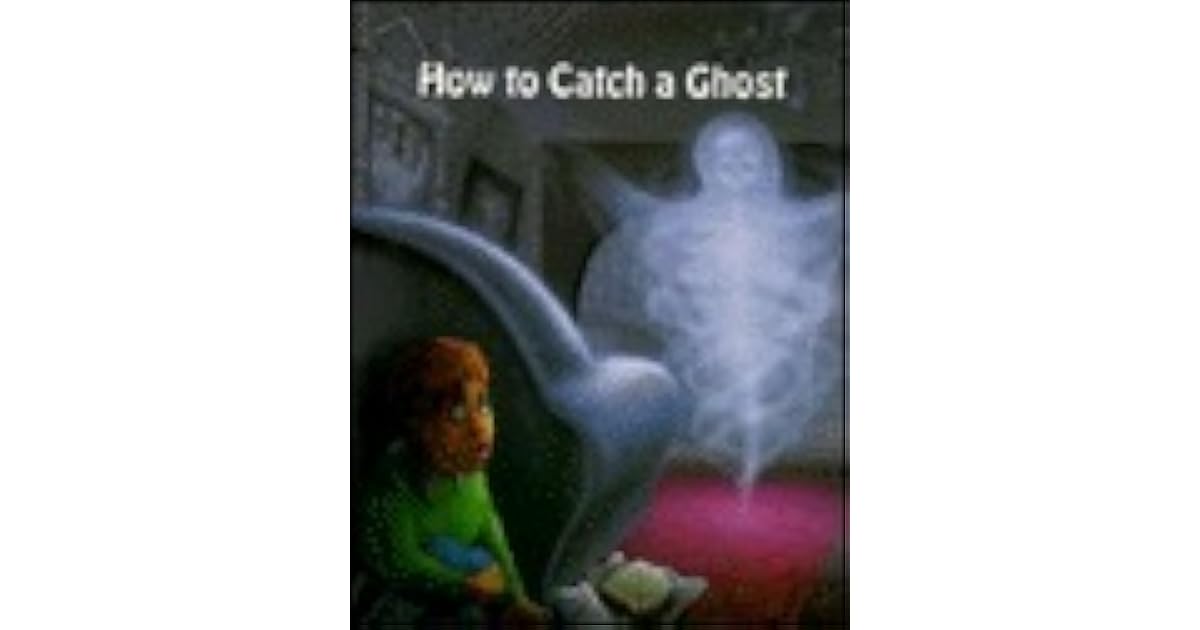 How To Catch A Ghost by Stuart A. Kallen