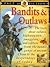Bandits & Outlaws (Fact or Fiction)