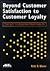 Beyond Customer Satisfaction to Customer Loyalty: The Key to Greater Profitability (AMA Management Briefing)