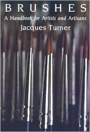 Brushes: A Handbook For Artists And Artisans (Paperback)