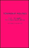Township Politics: Civic Struggles for a New South Africa (Hardcover)