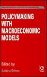 Policymaking With Macroeconomic Models