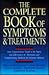 The Complete Book of Symptoms and Treatments: Your Comprehensive Guide to the Safety and Effectiveness of Alternative and Complementary Medicine for Common Ailments