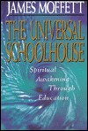 The Universal Schoolhouse: Spiritual Awakening Through Education (Jossey Bass Education Series)