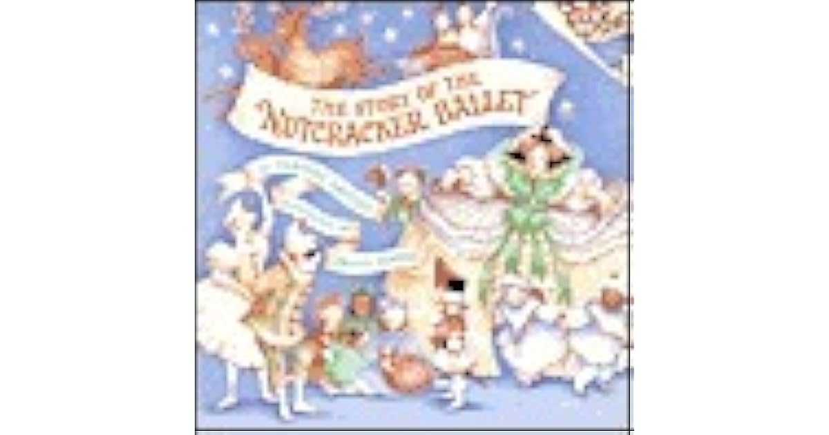 Story of the Nutcracker Ballet by Deborah Hautzig