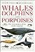 Whales Dolphins and Porpoises (Eyewitness Handbooks)