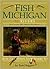 Fish Michigan: 50 Rivers