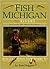 Fish Michigan: 50 Rivers