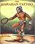 The Hawaiian Tattoo by P.F. Kwiatkowski