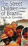 The Street Children of Brazil: One Woman's Remarkable Story The Street Children of Brazil: One Woman's Remarkable Story