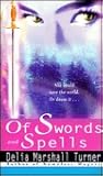 Of Swords and Spells by Delia Marshall Turner Of Swords and Spells by Delia Marshall Turner