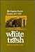 White Trash: The Eugenic Fa...