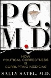 PC, M.D.: How Political Correctness Is Corrupting Medicine (Hardcover)