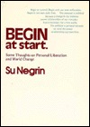 Begin at Start: Some Thoughts on Personal Liberation and World Change (Paperback)