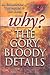 Why The Gory Bloody Details?