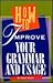 How to Improve Your Grammar and Usage (A Speak Out, Write On! Book)