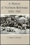 History of Northern Botswana 1850-1910 (Hardcover)