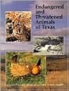 Endangered and Threatened Animals of Texas: Their Life History and Management