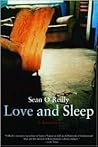 Love and Sleep by Sean  O'Reilly