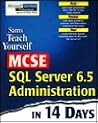McSe SQL Server 6.5 Administration in 14 Days (Sams Teach Yourself)