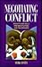 Negotiating Conflict: Insights & Skills for Negotiators & Peacemakers