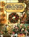 How to Arrange Dried Florals If You Think You Can't (Leisure Arts Craft Leaflets)