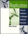 Data Replication: Tools and Techniques for Managing Distributed Information Data Replication: Tools and Techniques for Managing Distributed Information