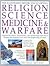 Religion, Science, Medicine & Warfare (Illustrated History Encyclopedia)